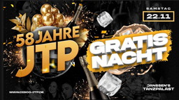 58 Jahre JTP – Die wahnsinns gratis Nacht!